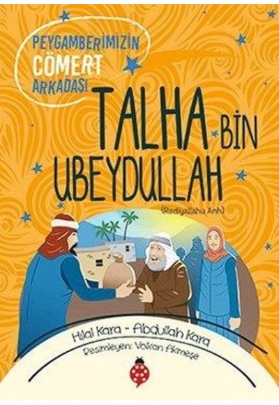 Talha Bin Ubeydullah - Peygamberimizin Cömert Arkadaşı