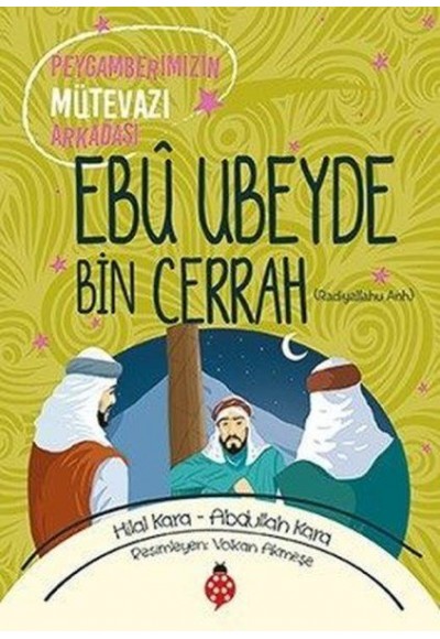 Ebû Ubeyde Bin Cerrah - Peygamberimizin Mütevazı Arkadaşı