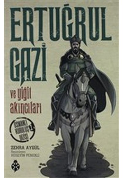 Ertuğrul Gazi Ve Yiğit Akıncıları