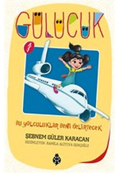 Gülücük 1 - Bu Yolculuklar Beni Delirtecek