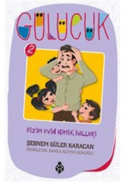 Gülücük 2 - Bizim Evin Komik Halleri