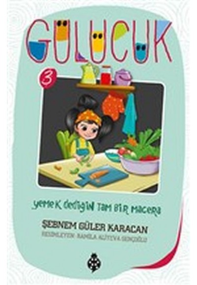 Gülücük 3 - Yemek Dediğin Tam Bir Macera