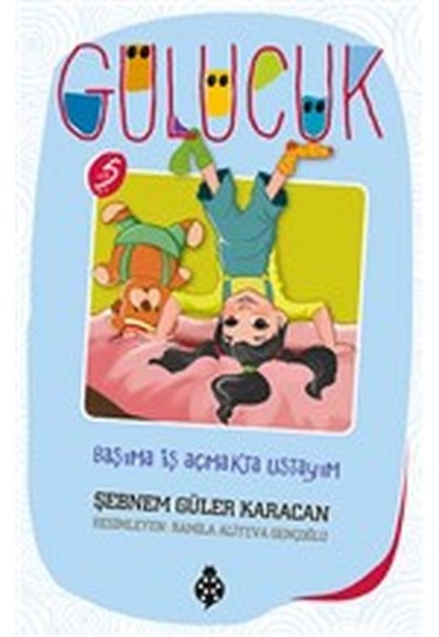 Gülücük 5 - Başıma İş Açmakta Ustayım