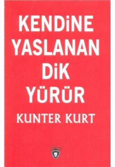 Kendine Yaslanan Dik Yürür