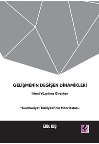 Gelişmenin Değişen Dinamikleri: İkinci Yüzyıla Girerken “Cumhuriyet Türkiyesi”nin Manifestosu