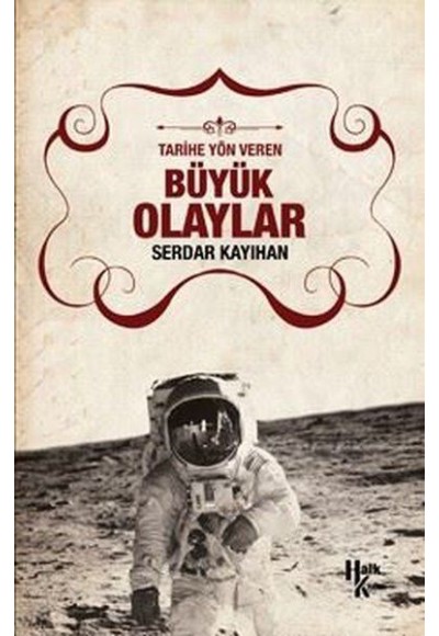 Tarihe Yön Veren Büyük Olaylar