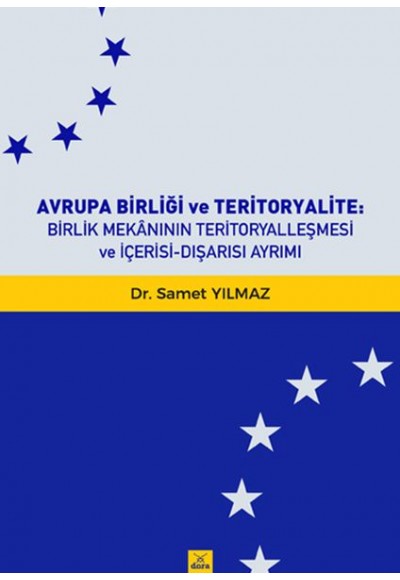 Avrupa Birliği ve Teritoryalite Birlik Mekanının Teritoryalleşmesi ve İçerisi-Dışarısı Ayrımı