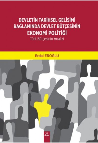 Devletin Tarihsel Gelişimi Bağlamında Devlet Bütçesinin Ekonomi Politiği-Türk Bütçesinin Analizi