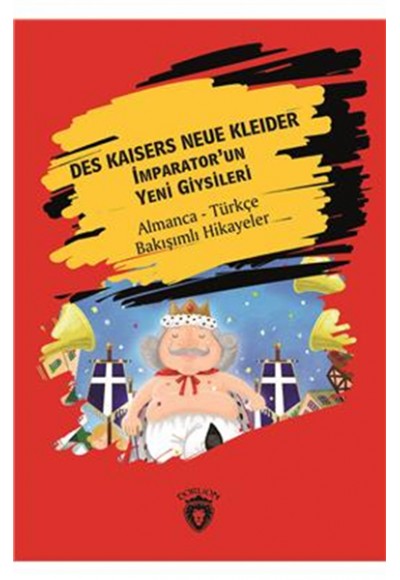 Des Kaisers Neue Kleider (İmparator´Un Yeni Giysileri) Almanca Türkçe Bakışımlı Hikayeler