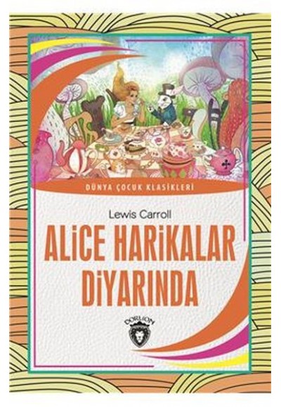 Alice Harikalar Diyarında Dünya Çocuk Klasikleri (7-12 Yaş)