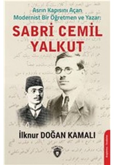 Asrın Kapısını Açan Modernist Bir Öğretmen ve Yazar : Sabri Cemil Yalkut