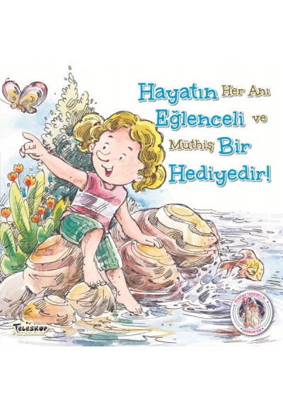 Hayatın Eğlenceli Bir Hediyedir! - Kendine Yardımcı Ol