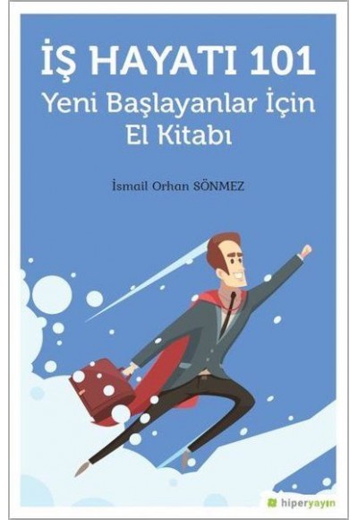 İş Hayatı 101 - Yeni Başlayanlar İçin El Kitabı