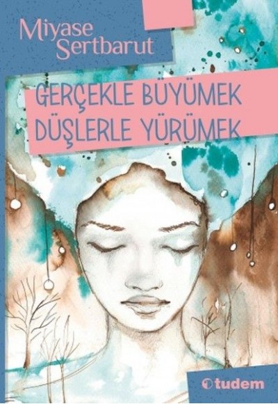 Gerçeklerle Büyümek Düşlerle Yürümek