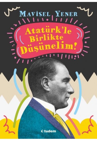 Atatürkle Birlikte Düşünelim