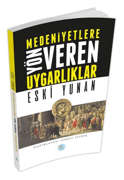 Eski Yunan : Medeniyete Yön Veren Uygarlıklar