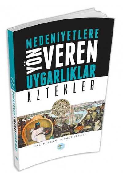 Aztekler : Medeniyete Yön Veren Uygarlıklar