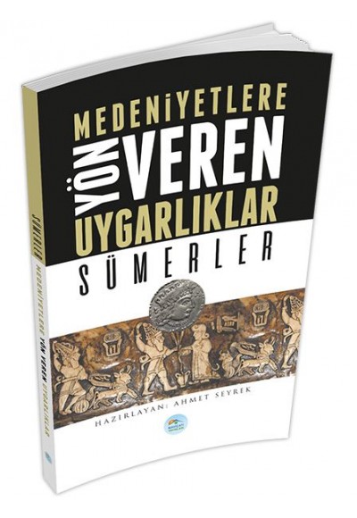 Sümerler : Medeniyete Yön Veren Uygarlıklar