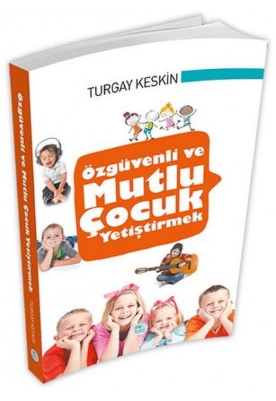 Özgüvenli ve Mutlu Çocuk Yetiştirmek