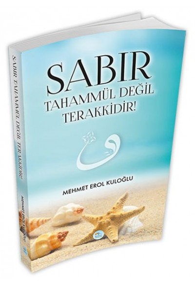 Sabır Tahammül Değil Terakkidir!