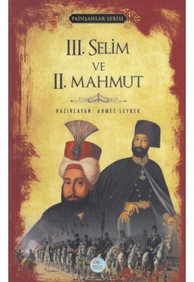 III. Selim ve II. Mahmut - Padişahlar Serisi