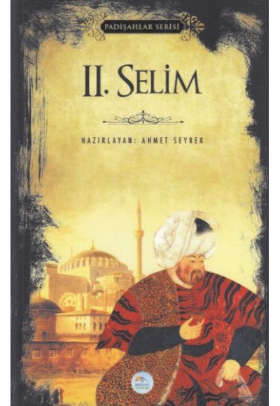 II. Selim - Padişahlar Serisi