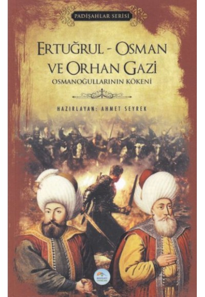 Ertuğrul-Osman ve Orhan Gazi - Padişlar Serisi