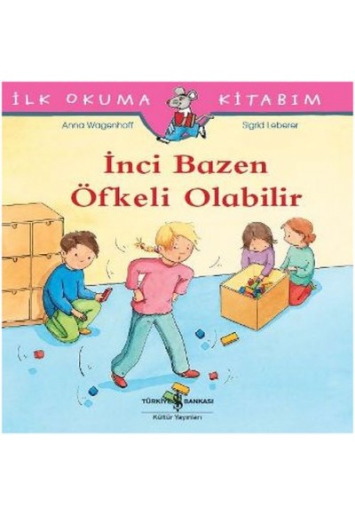 İlk Okuma Kitabım - İnci Bazen Öfkeli Olabilir