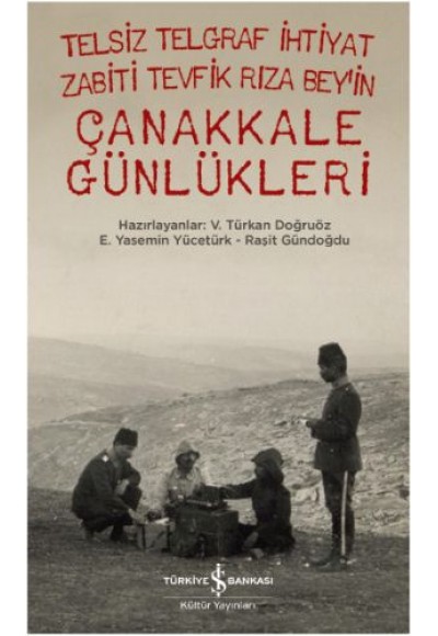 Telsiz Telgraf İhtiyat Zabiti Tevfik Rıza Bey’in Çanakkale Günlükleri