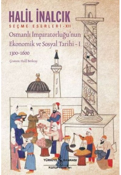 Osmanlı İmparatorluğu’nun Ekonomik ve Sosyal Tarihi – I  (1300-1600)