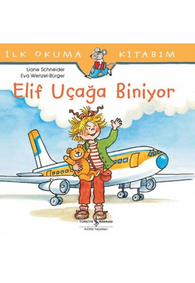 İlk Okuma Kitabım - Elif Uçağa Biniyor