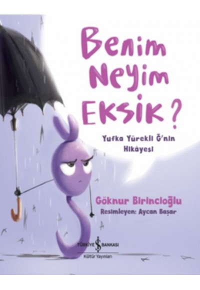 Benim Neyim Eksik? - Yufka Yürekli Ğ'nin Hikayesi