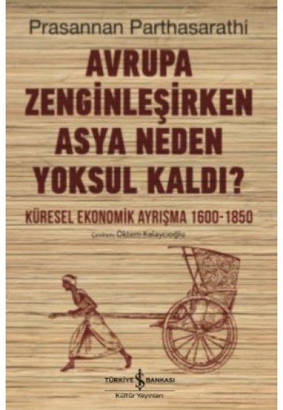 Avrupa Zenginleşirken Asya Neden Yoksul Kaldı? - Küresel Ekonomik Ayrışma 1600 - 1850