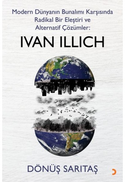 Modern Dünyanın Bunalımı Karşısında Radikal Bir Eleştiri ve Alternatif Çözümler: Ivan Illich