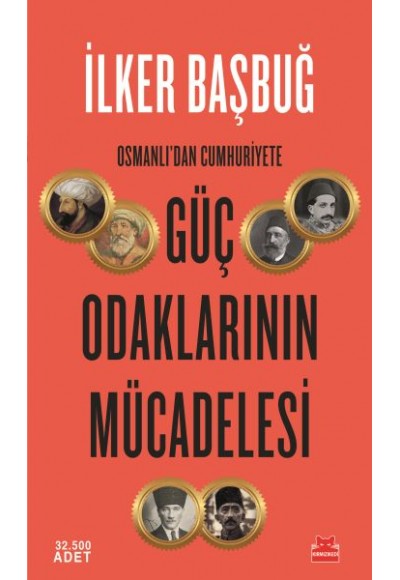 Osmanlı’dan Cumhuriyete Güç Odaklarının Mücadelesi