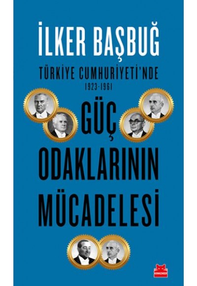 Türkiye Cumhuriyeti'nde 1923-1961 Güç Odaklarının Mücadelesi