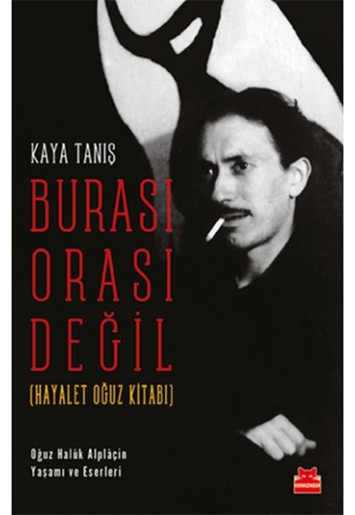 Burası Orası Değil - Hayalet Oğuz Kitabı