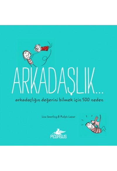 Arkadaşlık...  Arkadaşlığın Değerini Bilmek İçin 500 Neden