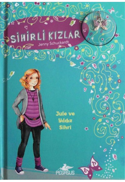 Sihirli Kızlar 3 - Jule ve Yıldız Sihri (Ciltli - Bileklik ve Charm Hediyeli)