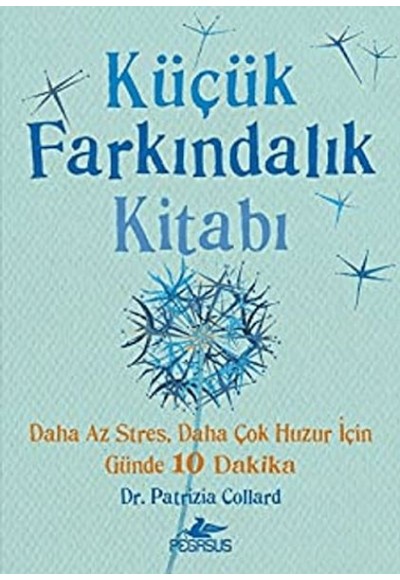 Küçük Farkındalık Kitabı: Daha Az Stres, Daha Çok Huzur İçin Günde 10 Dakika