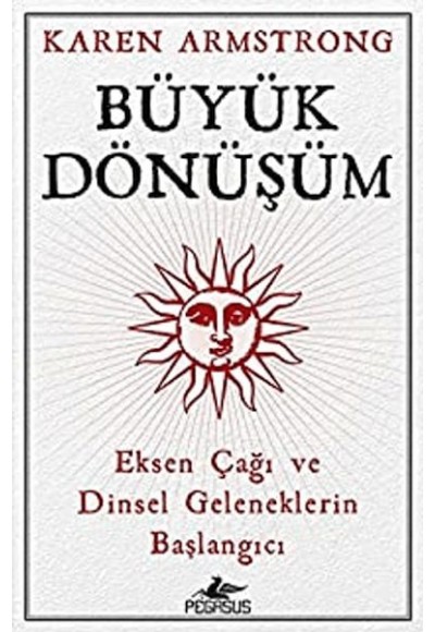 Büyük Dönüşüm: Eksen Çağı Ve Dinsel Geleneklerin Başlangıcı