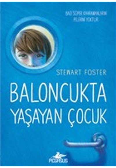 Baloncukta Yaşayan Çocuk - Bazı Süper Kahramanların Pelerini Yoktur