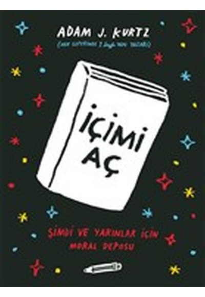 İçimi Aç - Şimdi ve Yarınlar İçin Moral Deposu