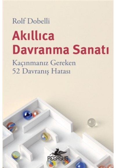 Akıllıca Davranma Sanatı: Kaçınmanız Gereken 52 Davranış Hatası