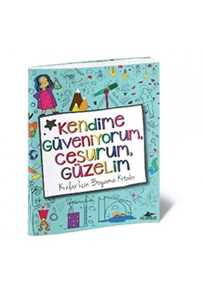 Kendime Güveniyorum, Cesurum, Güzelim: Kızlar İçin Boyama Kitabı