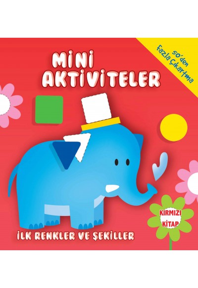 Mini Aktiviteler-İlk Renkler ve Şekiller-(Kırmızı Kitap)