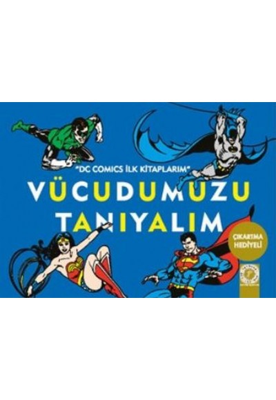 Dc Comics İlk Kitaplarım - Vücudumuzu Tanıyalım