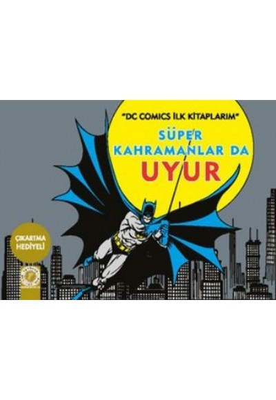 Dc Comics İlk Kitaplarım - Süper Kahramanlar Da Uyur