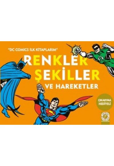 Dc Comics İlk Kitaplarım - Renkler Şekiller ve Hareketler