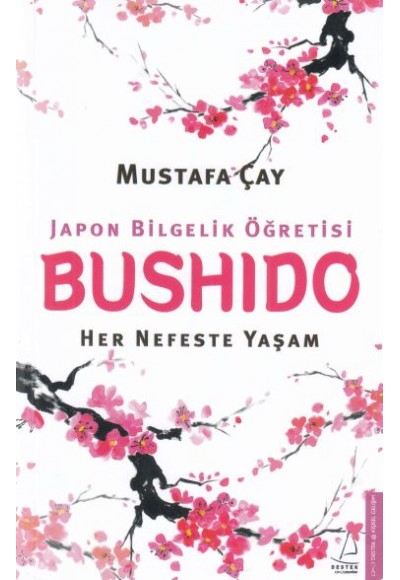 Bushido Japon Bilgelik Öğretisi - Her Nefeste Yaşam